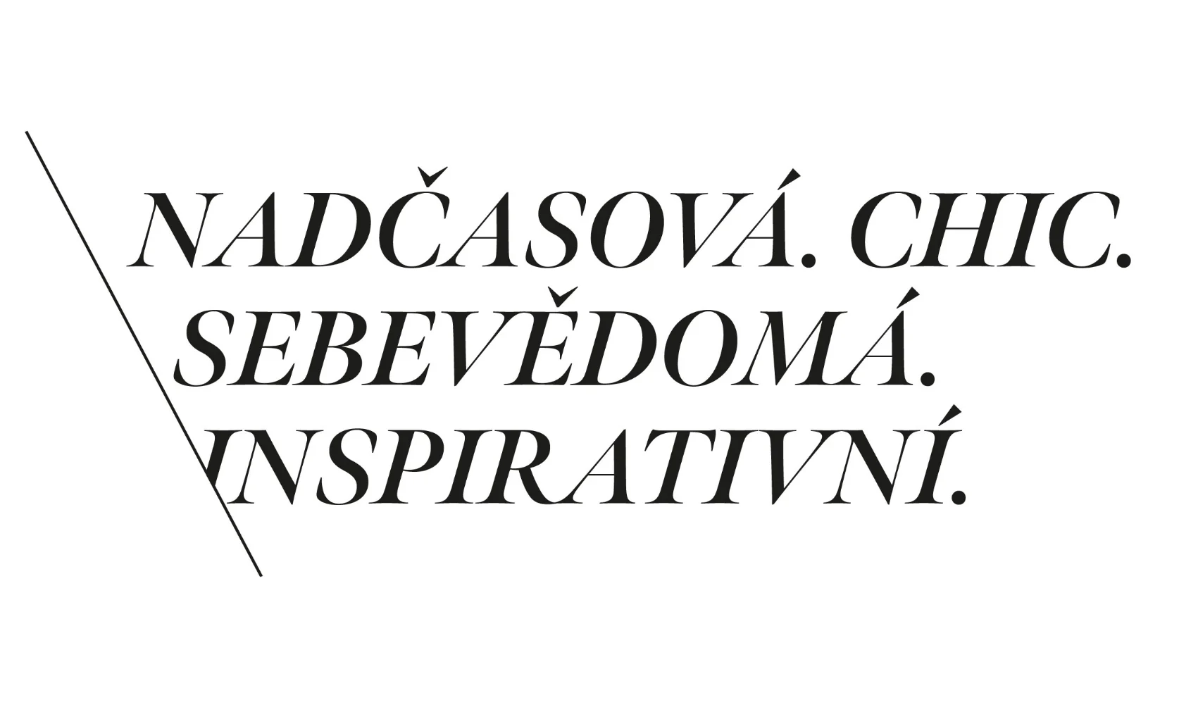 Nadčasová. Chic. Sebevědomá. Inspirativní.